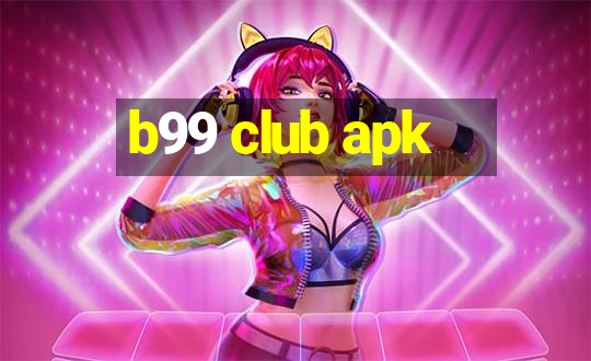 b99 club apk