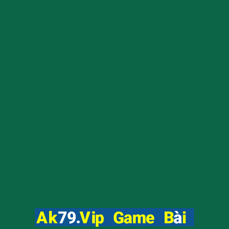 Ak79.Vip Game Bài Hay Nhất Hiện Nay