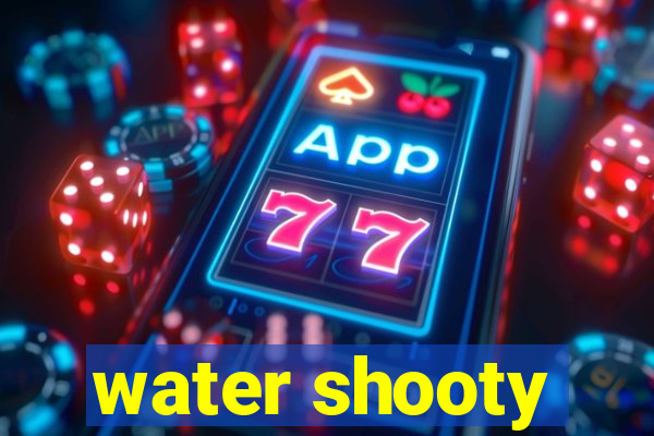 water shooty