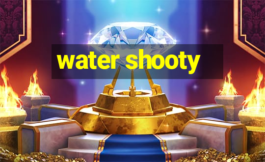 water shooty