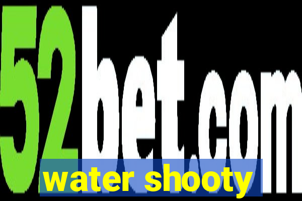 water shooty