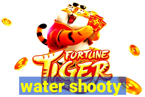 water shooty