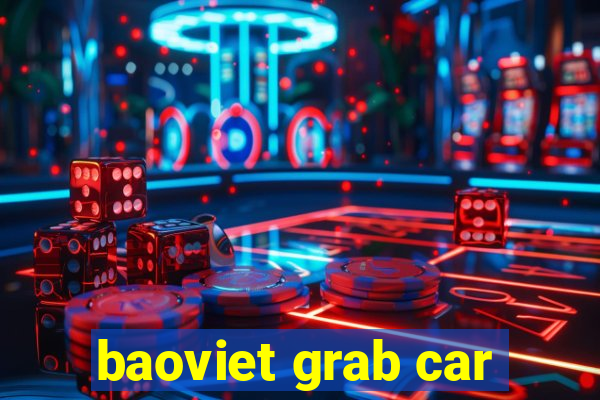 baoviet grab car