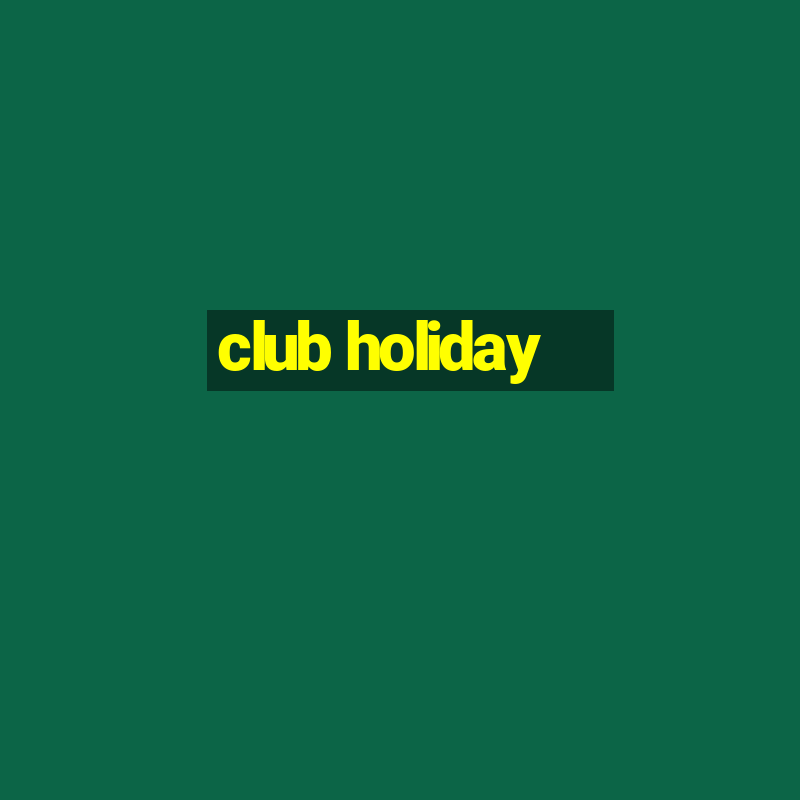 club holiday