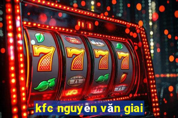 kfc nguyễn văn giai