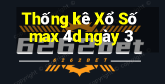 Thống kê Xổ Số max 4d ngày 3