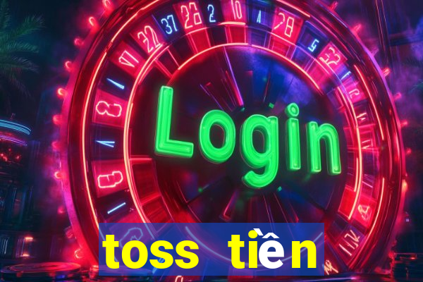 toss tiền thưởng nạp tiền