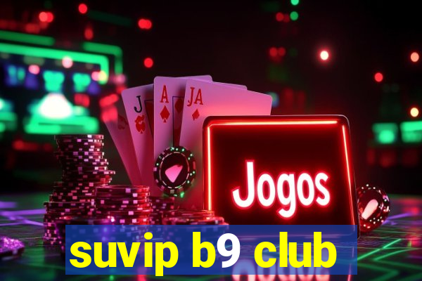 suvip b9 club