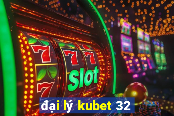 đại lý kubet 32