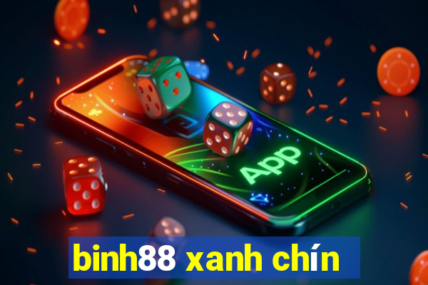 binh88 xanh chín