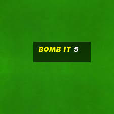 bomb it 5