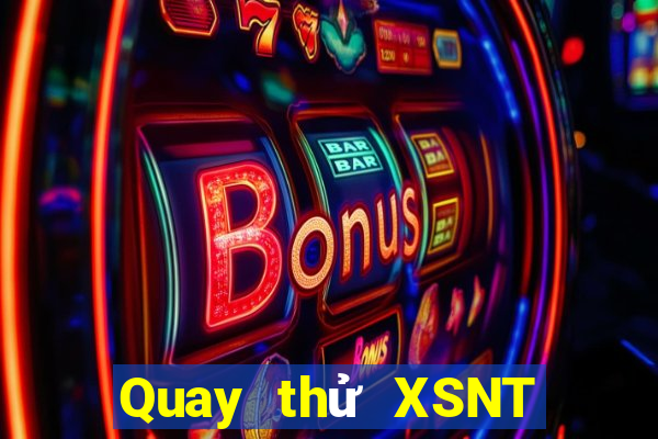 Quay thử XSNT Thứ 7