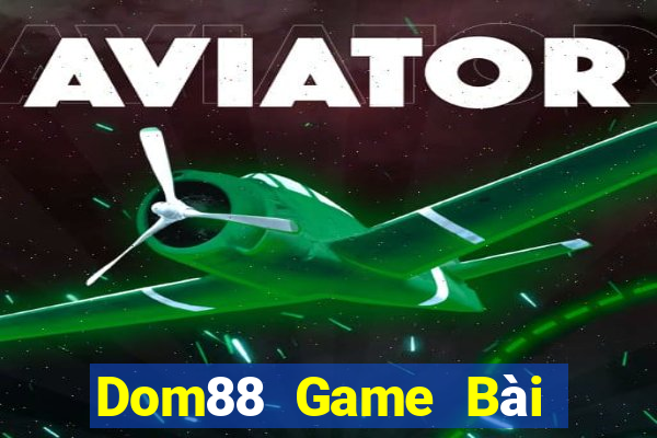 Dom88 Game Bài Trên Máy Tính