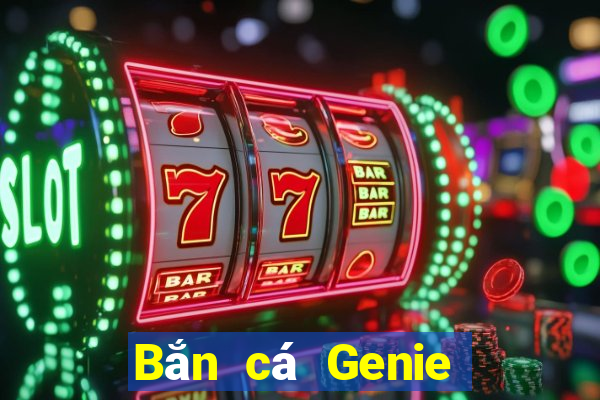 Bắn cá Genie Tải về chính thức