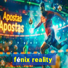 fénix reality