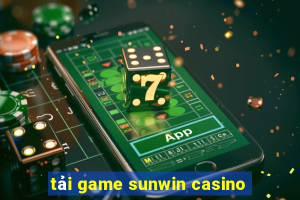 tải game sunwin casino