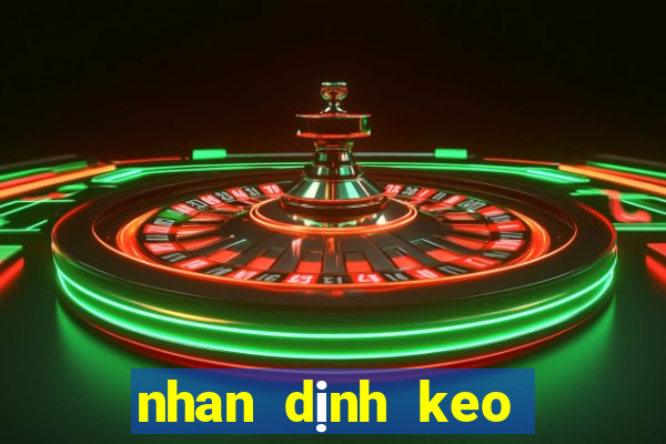 nhan dinh keo hom nay