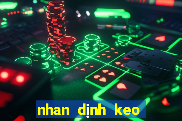 nhan dinh keo hom nay