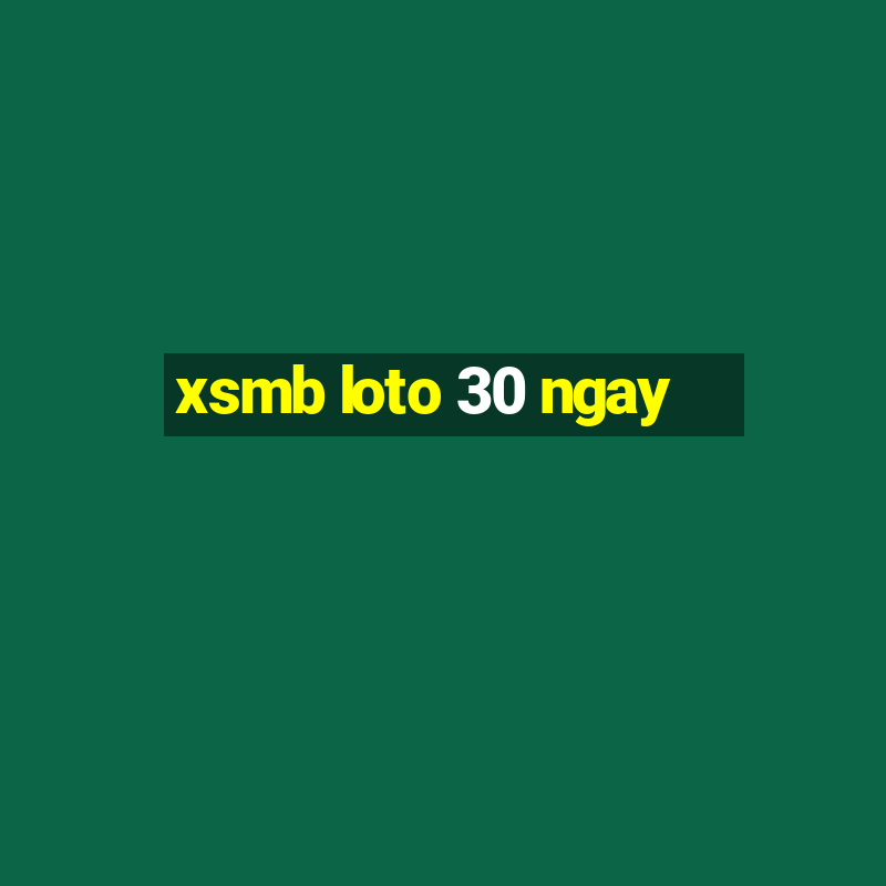 xsmb loto 30 ngay