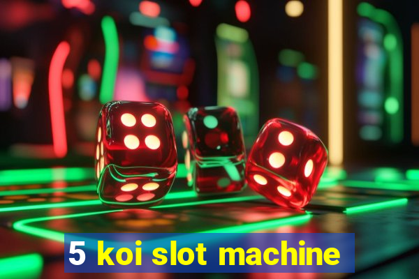 5 koi slot machine