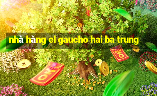 nhà hàng el gaucho hai ba trung