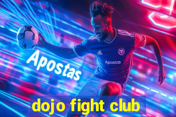 dojo fight club