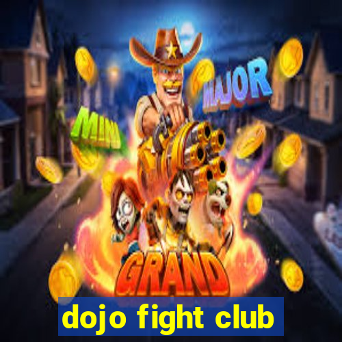 dojo fight club