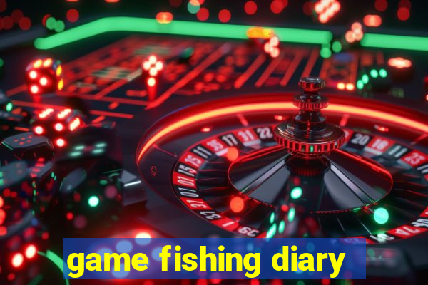 game fishing diary