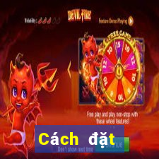 Cách đặt cược XSBDI thứ Ba