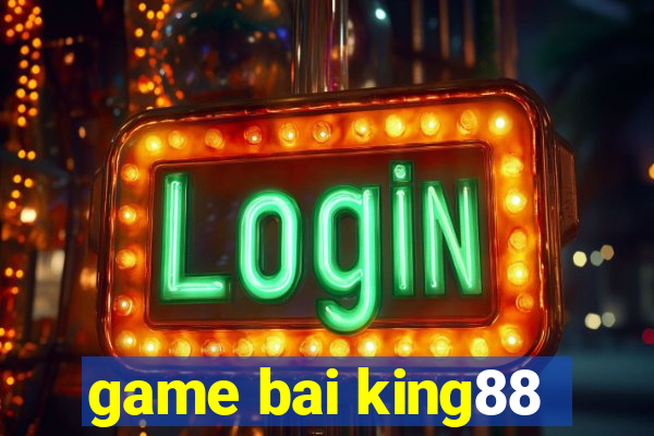 game bai king88