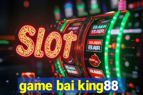 game bai king88