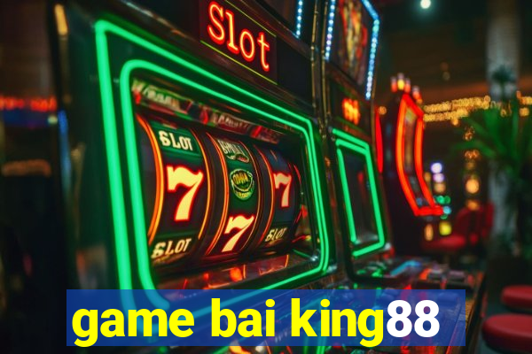 game bai king88