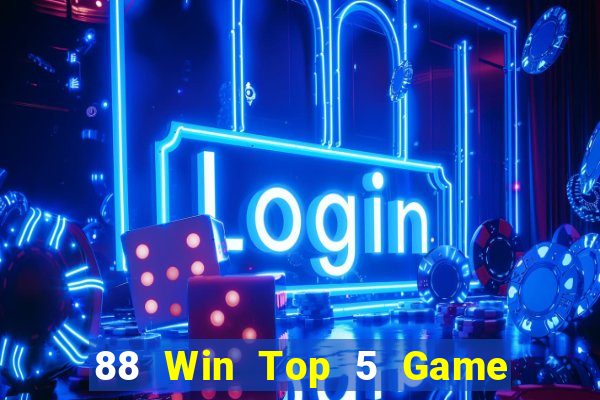 88 Win Top 5 Game Đánh Bài Đổi Thưởng