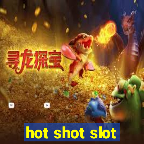 hot shot slot