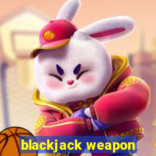 blackjack weapon