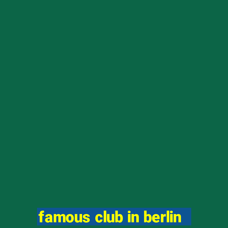 famous club in berlin