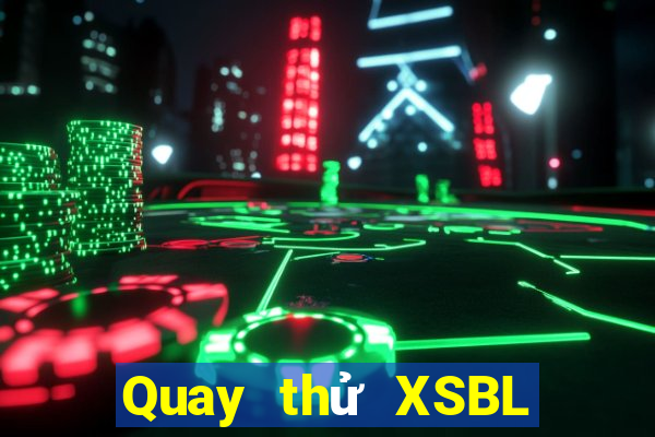 Quay thử XSBL ngày 15