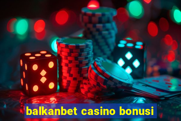 balkanbet casino bonusi