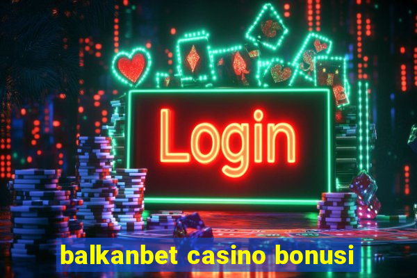 balkanbet casino bonusi