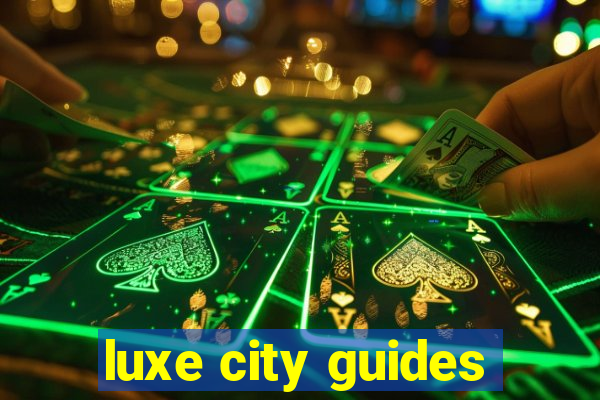 luxe city guides