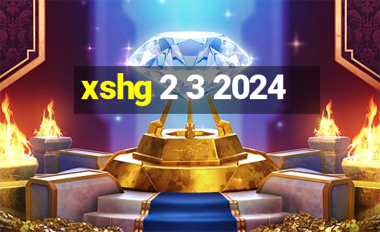 xshg 2 3 2024