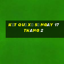 kết quả xổ số ngày 17 tháng 2