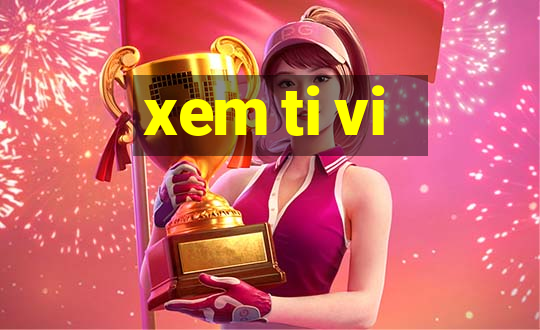 xem ti vi