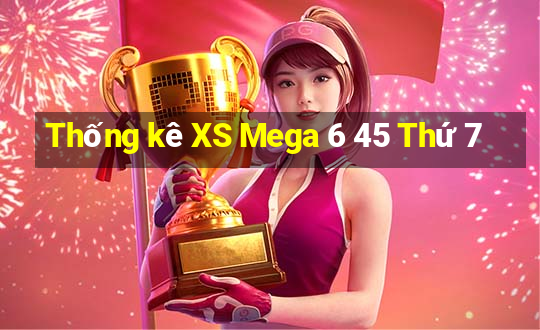 Thống kê XS Mega 6 45 Thứ 7