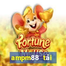 ampm88 tải xuống app