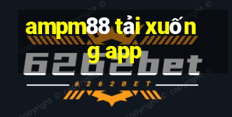 ampm88 tải xuống app