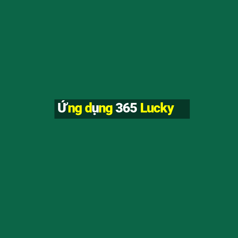 Ứng dụng 365 Lucky