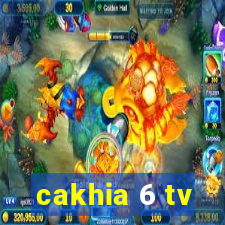 cakhia 6 tv