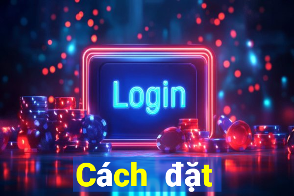 Cách đặt cược XSDTMB thứ bảy