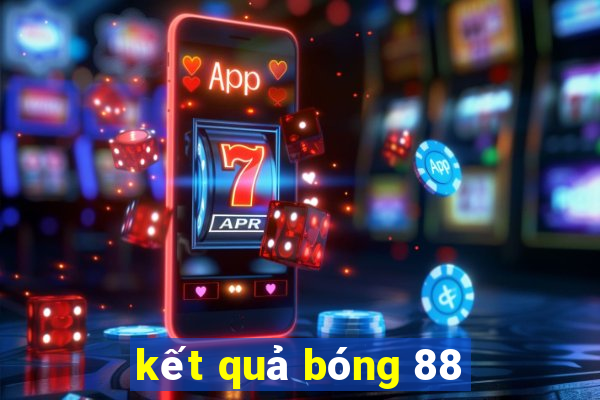 kết quả bóng 88